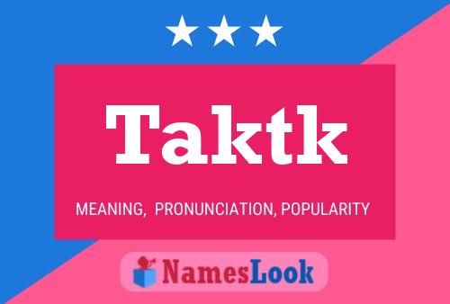 Taktk Name Poster