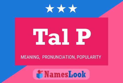 Tal P Name Poster