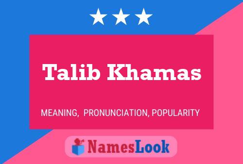 Talib Khamas Name Poster