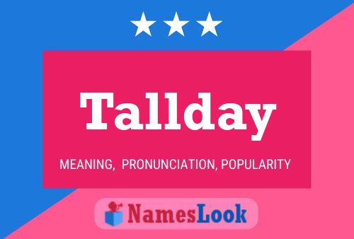 Tallday Name Poster