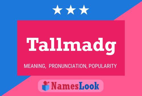 Tallmadg Name Poster