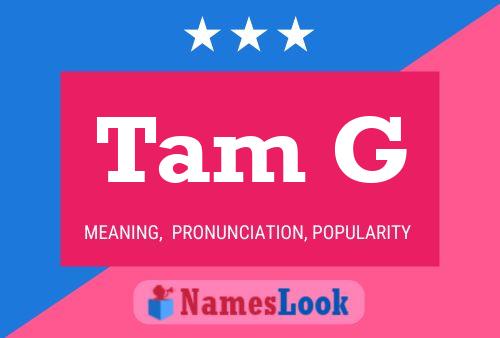 Tam G Name Poster