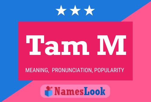 Tam M Name Poster