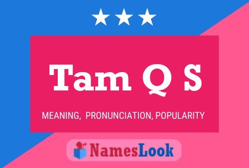 Tam Q S Name Poster