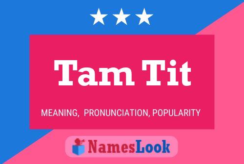 Tam Tit Name Poster