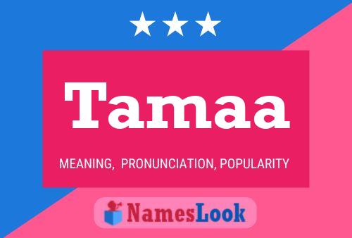 Tamaa Name Poster