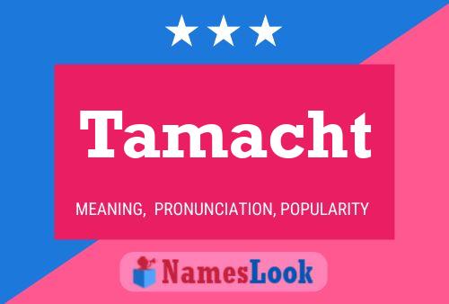 Tamacht Name Poster