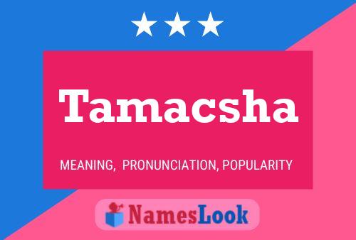 Tamacsha Name Poster