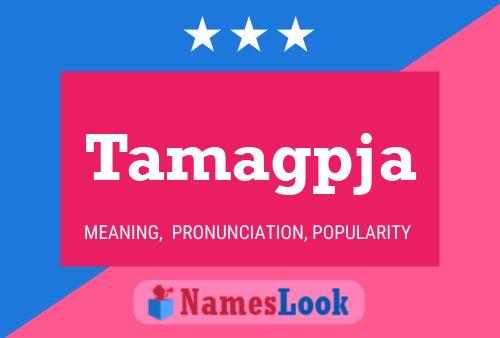 Tamagpja Name Poster