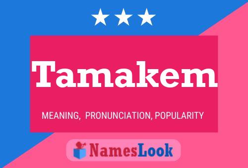 Tamakem Name Poster