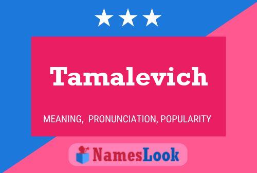 Tamalevich Name Poster