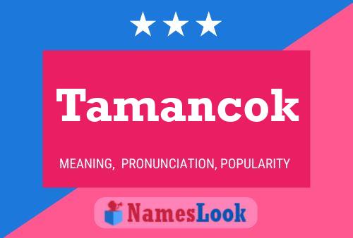 Tamancok Name Poster