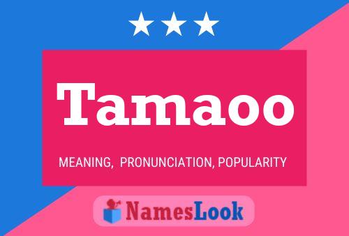 Tamaoo Name Poster