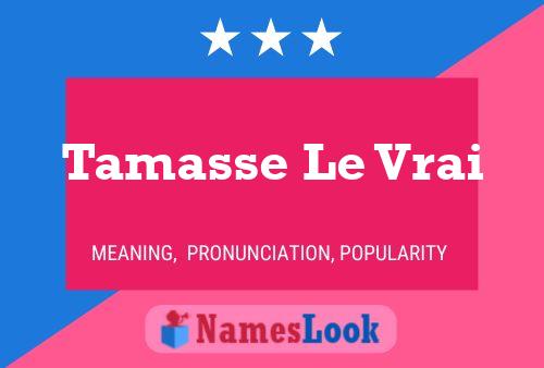 Tamasse Le Vrai Name Poster