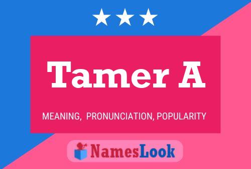 Tamer A Name Poster