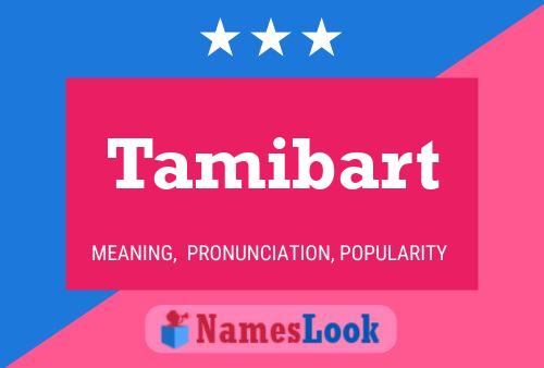 Tamibart Name Poster