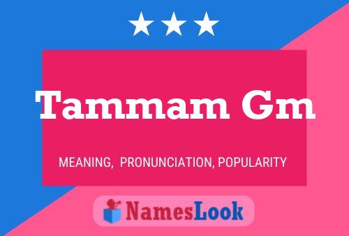 Tammam Gm Name Poster