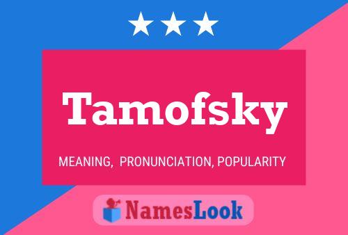 Tamofsky Name Poster