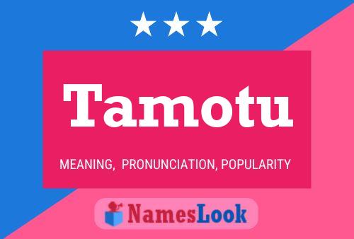 Tamotu Name Poster