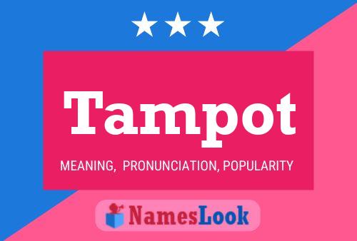 Tampot Name Poster