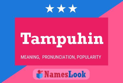 Tampuhin Name Poster