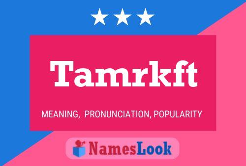 Tamrkft Name Poster