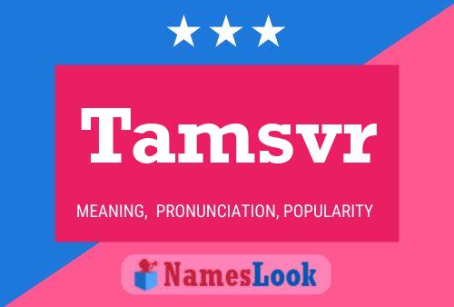 Tamsvr Name Poster