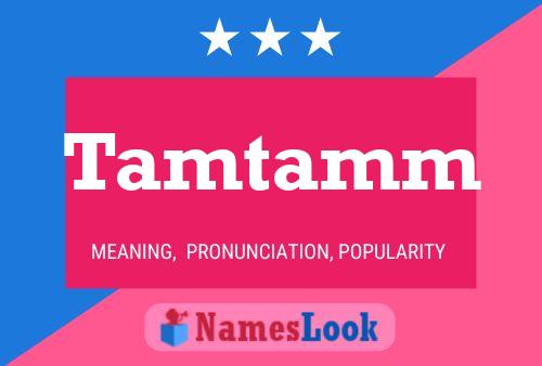 Tamtamm Name Poster