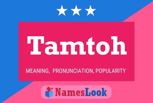 Tamtoh Name Poster