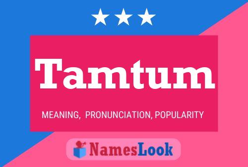 Tamtum Name Poster