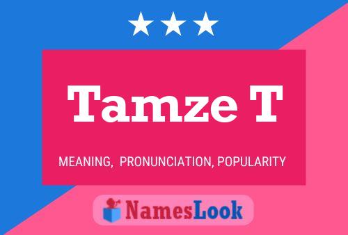 Tamze T Name Poster