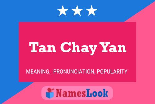 Tan Chay Yan Name Poster