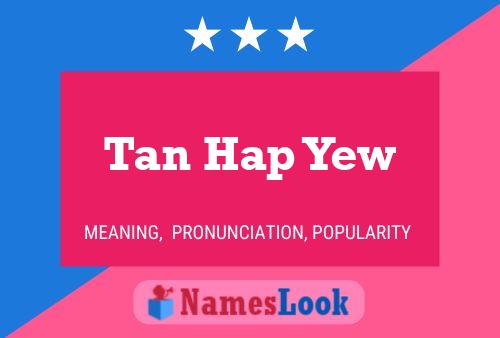 Tan Hap Yew Name Poster