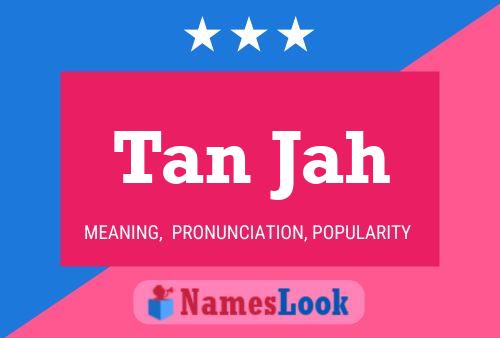 Tan Jah Name Poster