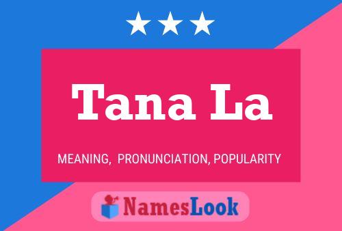 Tana La Name Poster