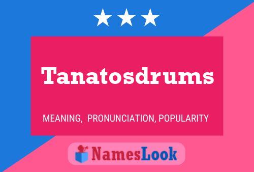 Tanatosdrums Name Poster