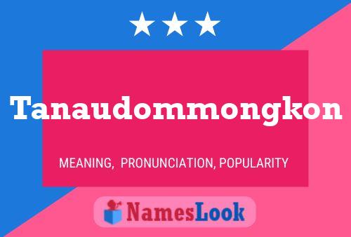 Tanaudommongkon Name Poster