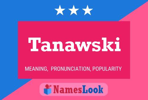 Tanawski Name Poster