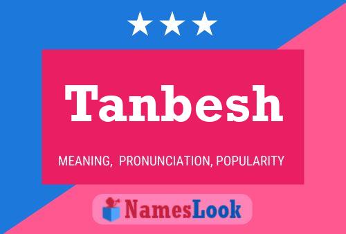 Tanbesh Name Poster