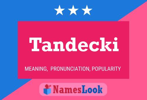 Tandecki Name Poster