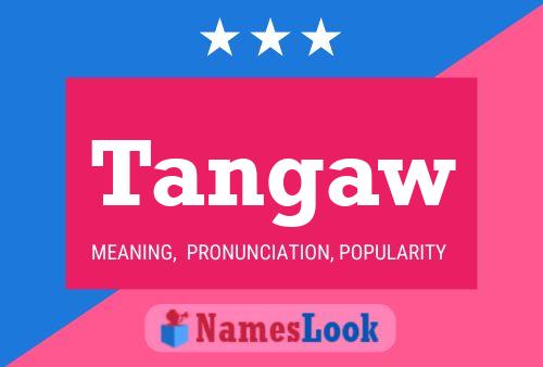 Tangaw Name Poster