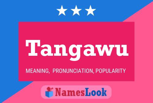 Tangawu Name Poster