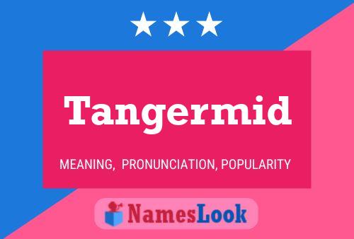 Tangermid Name Poster