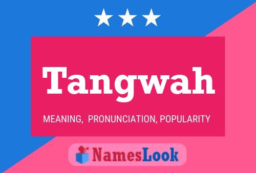 Tangwah Name Poster