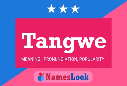 Tangwe Name Poster