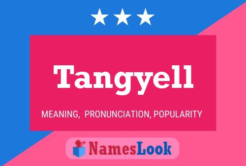 Tangyell Name Poster