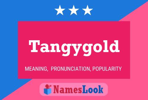 Tangygold Name Poster