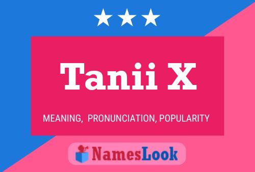 Tanii X Name Poster