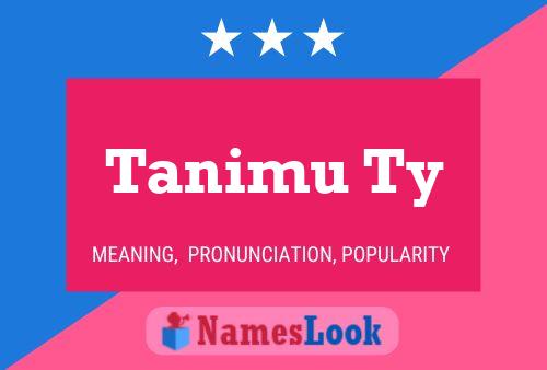 Tanimu Ty Name Poster