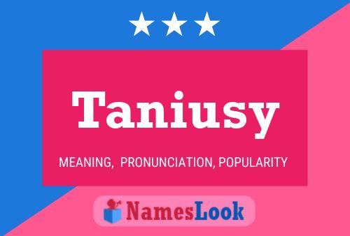 Taniusy Name Poster